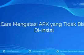 Bagaimana Cara Mengatasi Apk Yg Tidak Bisa Di Instal