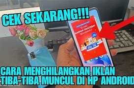 Cara Menghilangkan Iklan Yang Tiba Tiba Muncul Pada Hp Android