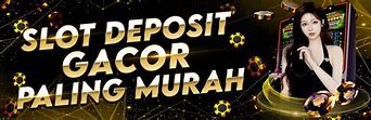 Slot Deposit Pulsa Tanpa Rekening Koran Tanpa Potongan